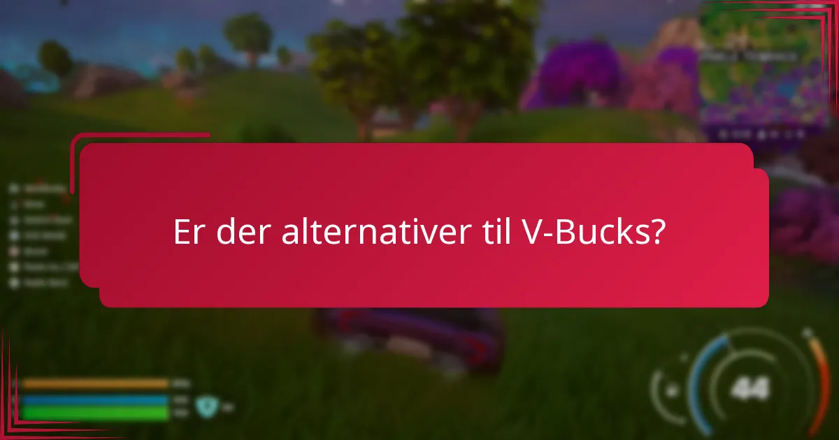 Er der alternativer til V-Bucks?