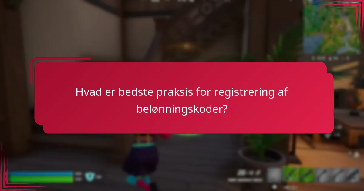 Hvad er bedste praksis for registrering af belønningskoder?