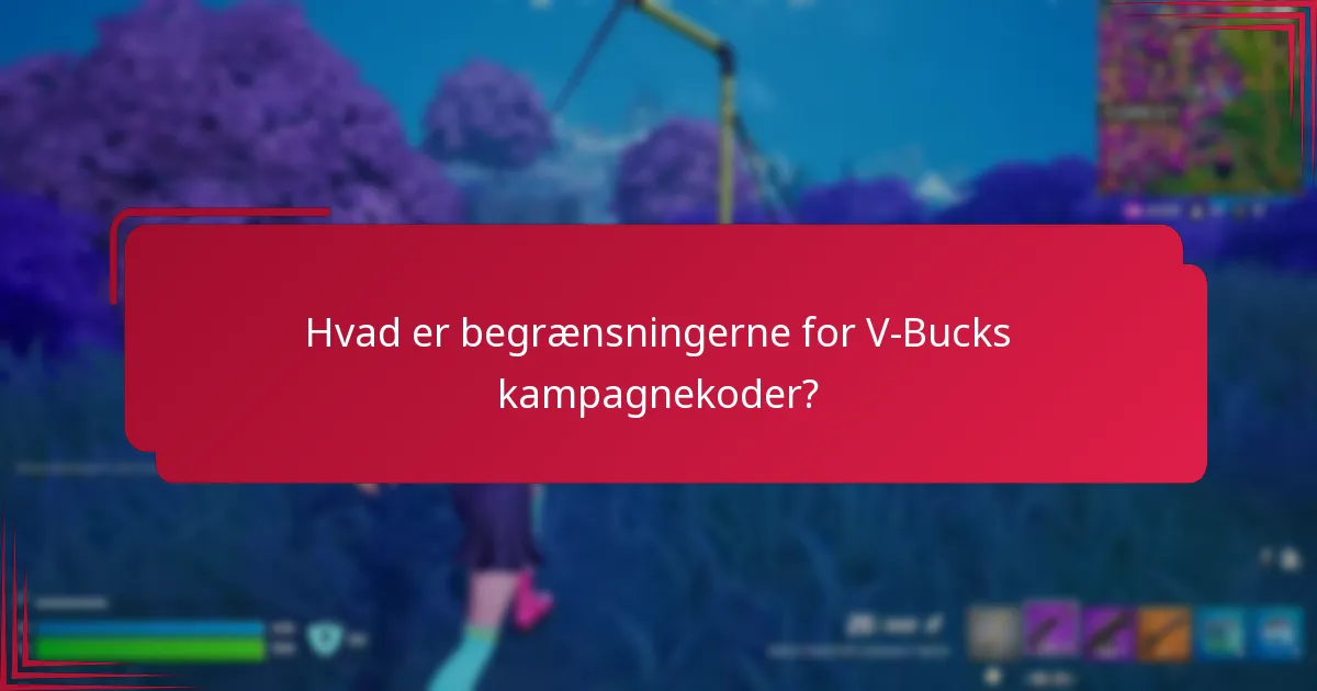 Hvad er begrænsningerne for V-Bucks kampagnekoder?