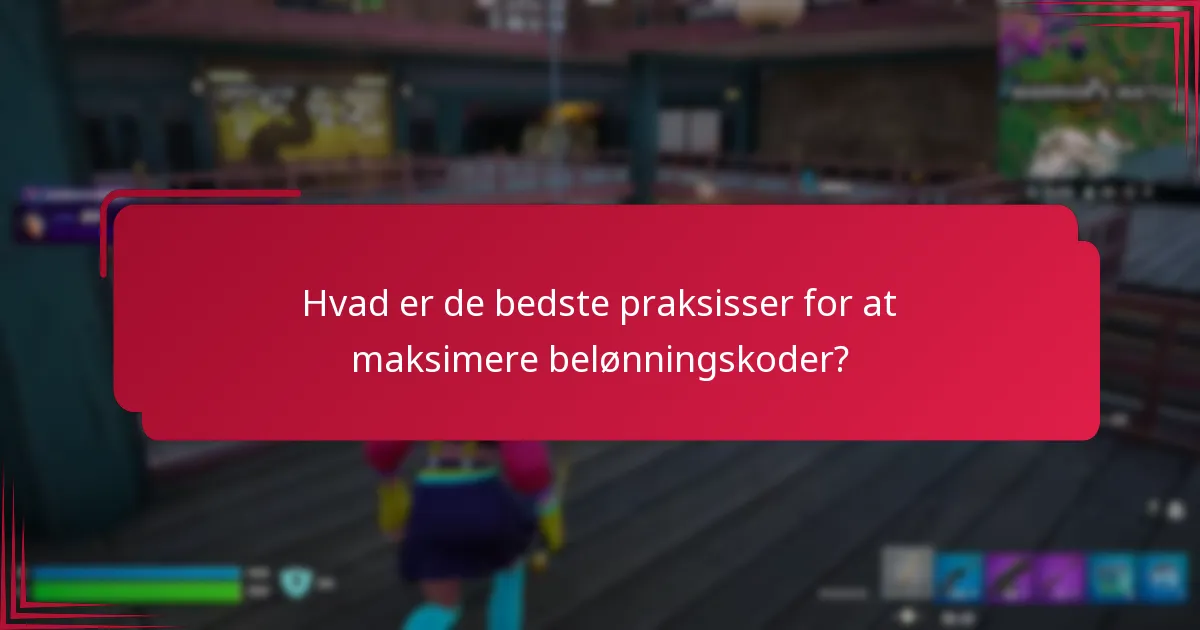 Hvad er de bedste praksisser for at maksimere belønningskoder?