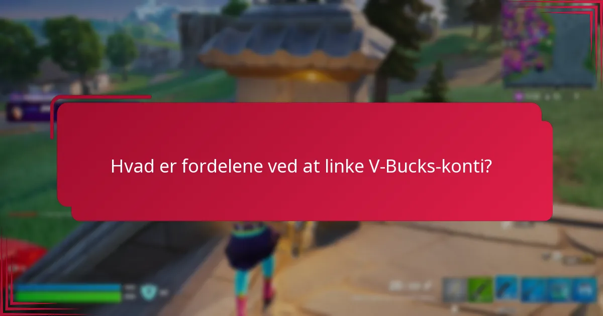 Hvad er fordelene ved at linke V-Bucks-konti?