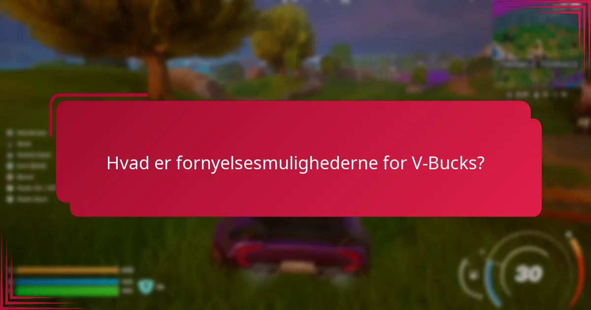 Hvad er fornyelsesmulighederne for V-Bucks?
