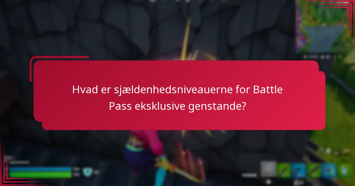 Hvad er sjældenhedsniveauerne for Battle Pass eksklusive genstande?