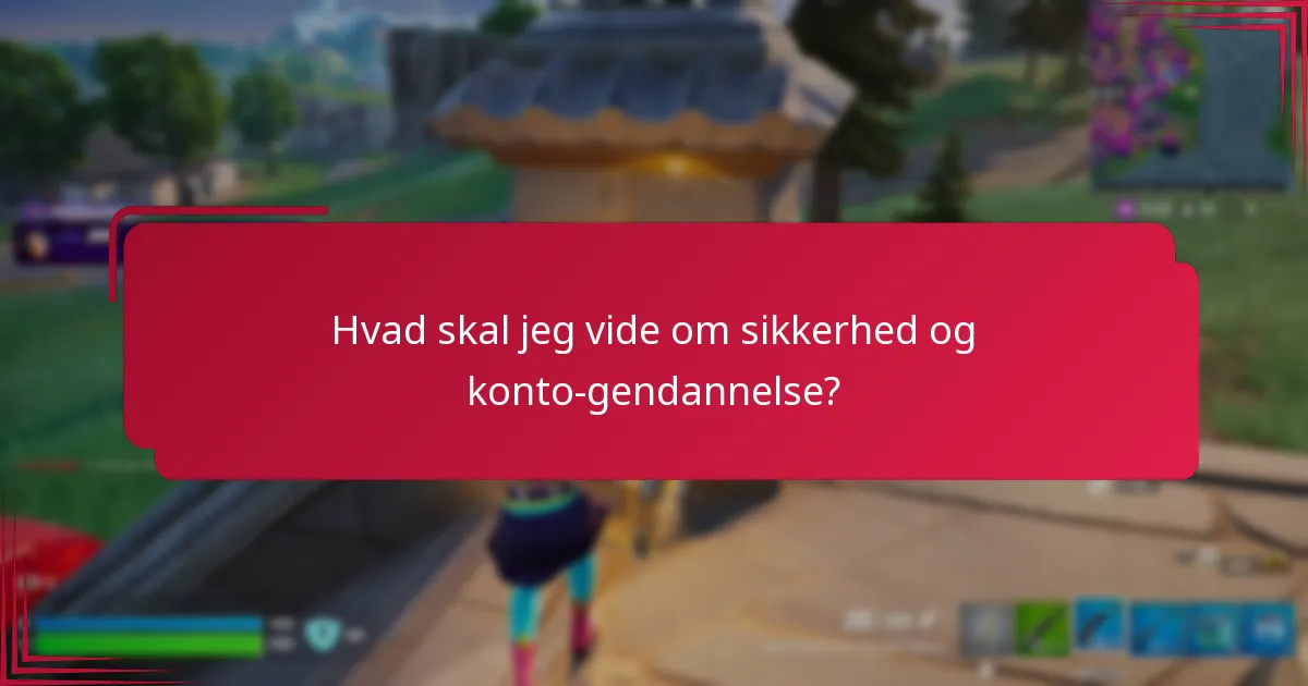 Hvad skal jeg vide om sikkerhed og konto-gendannelse?