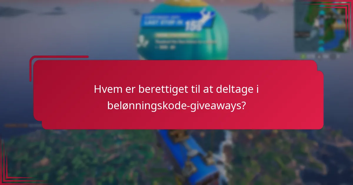 Hvem er berettiget til at deltage i belønningskode-giveaways?
