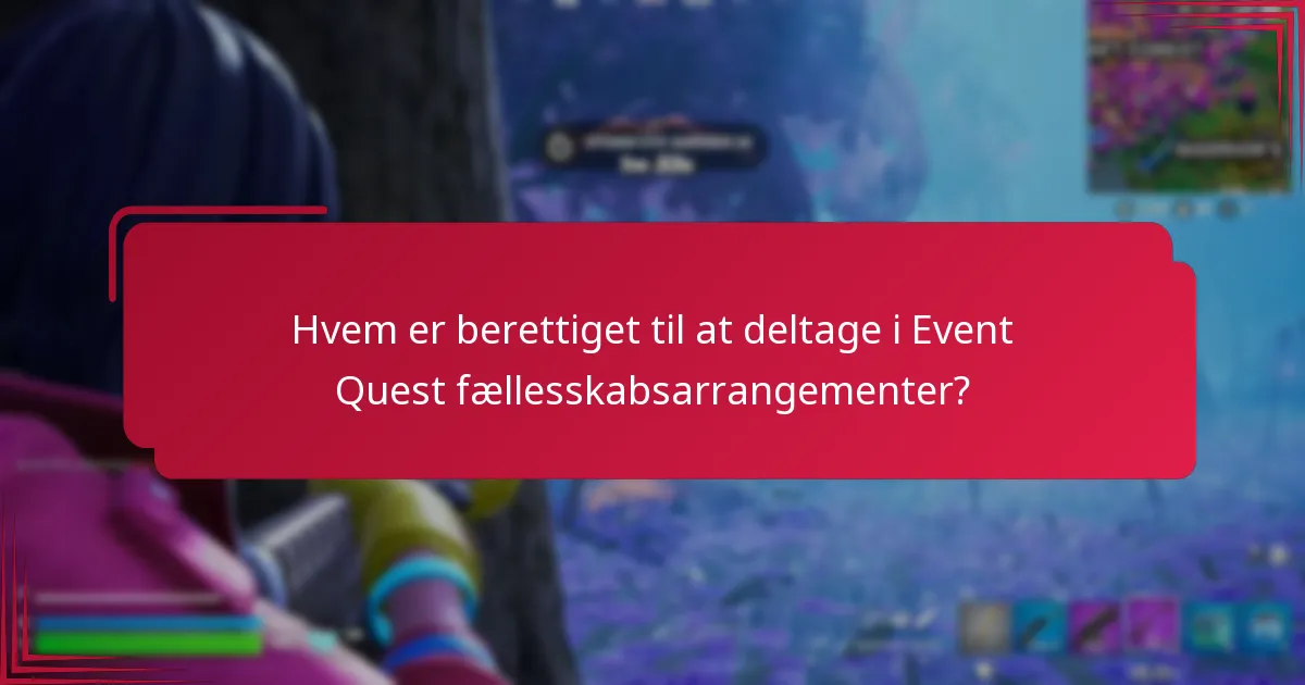 Hvem er berettiget til at deltage i Event Quest fællesskabsarrangementer?
