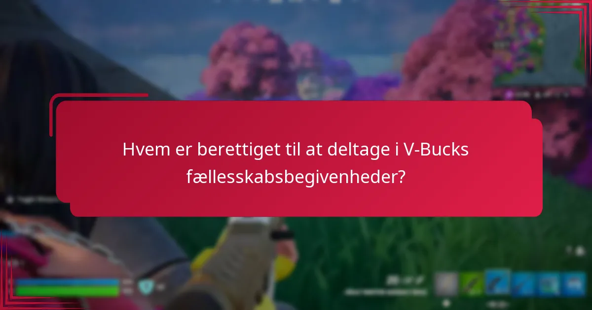 Hvem er berettiget til at deltage i V-Bucks fællesskabsbegivenheder?