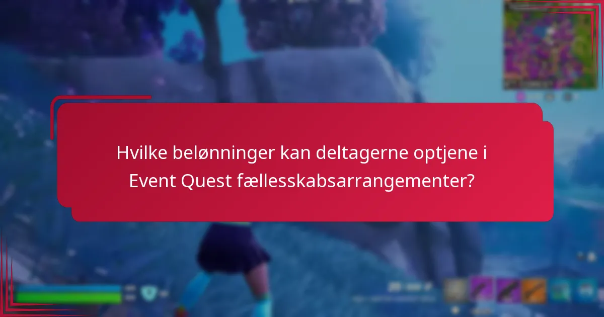 Hvilke belønninger kan deltagerne optjene i Event Quest fællesskabsarrangementer?