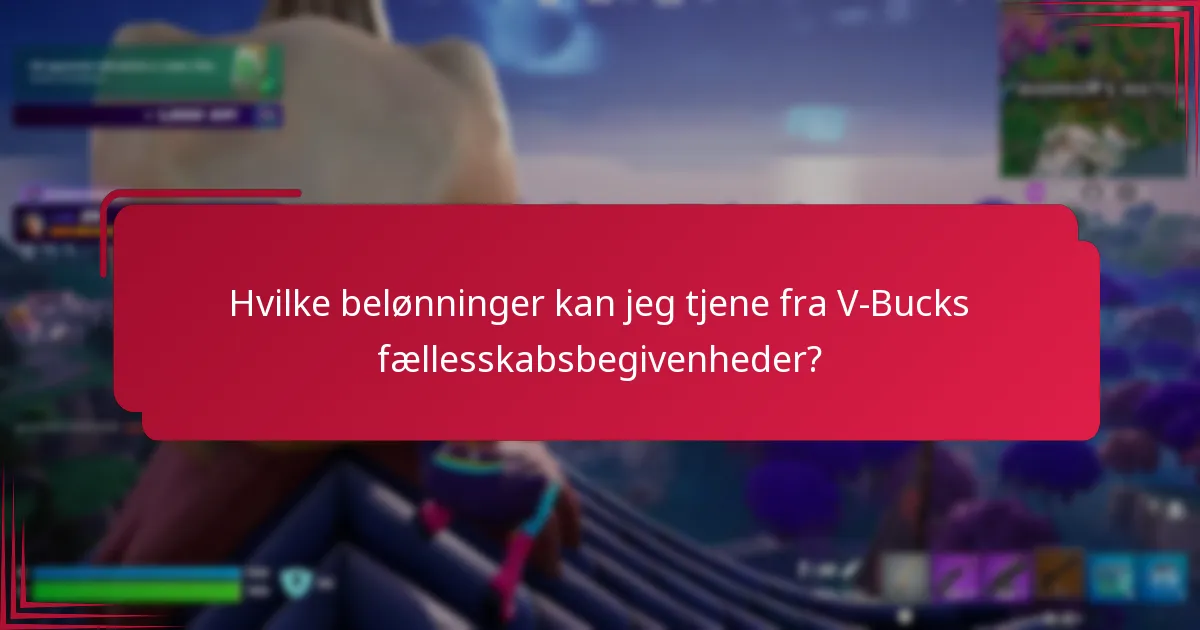 Hvilke belønninger kan jeg tjene fra V-Bucks fællesskabsbegivenheder?
