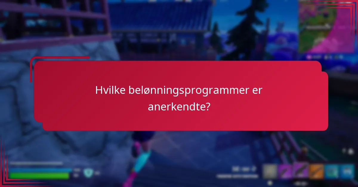 Hvilke belønningsprogrammer er anerkendte?