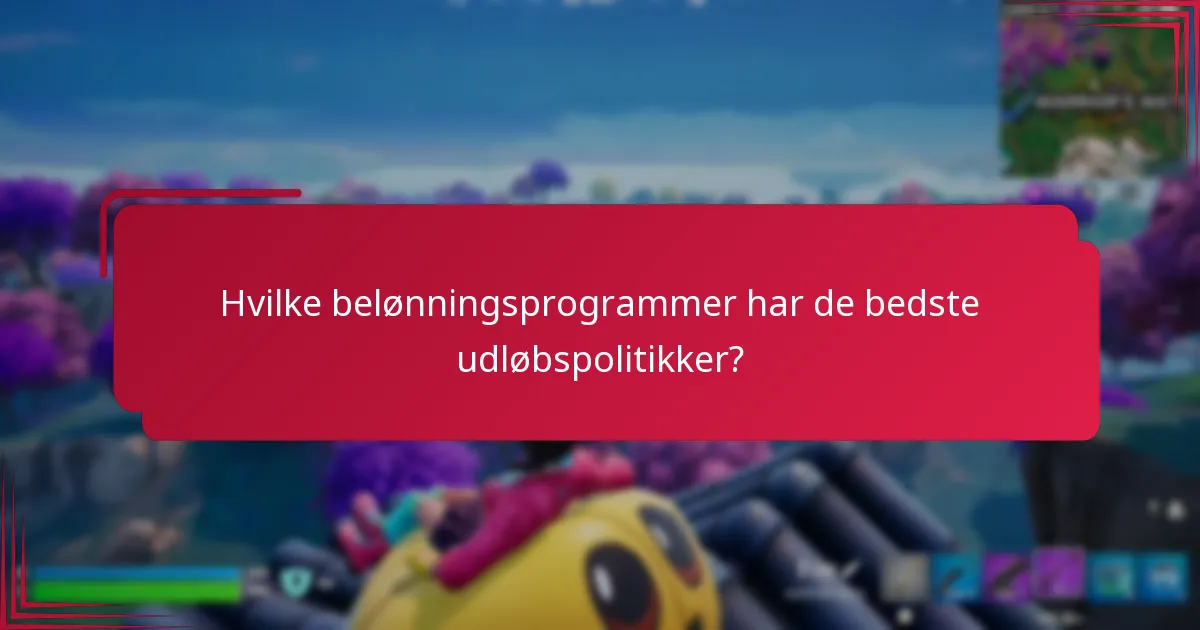 Hvilke belønningsprogrammer har de bedste udløbspolitikker?