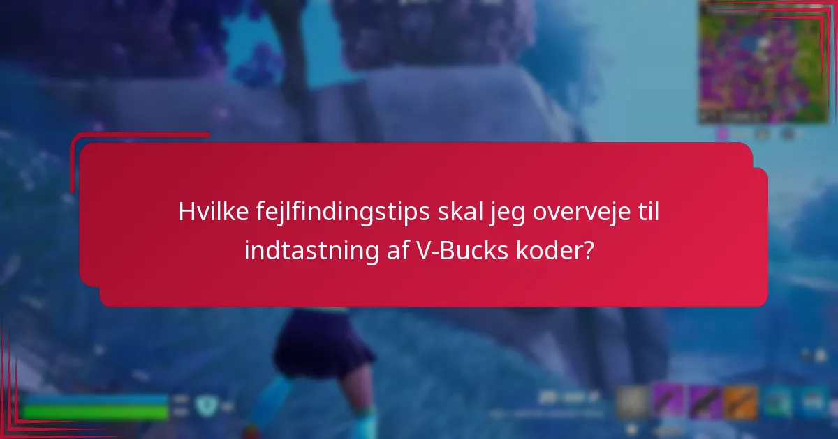Hvilke fejlfindingstips skal jeg overveje til indtastning af V-Bucks koder?