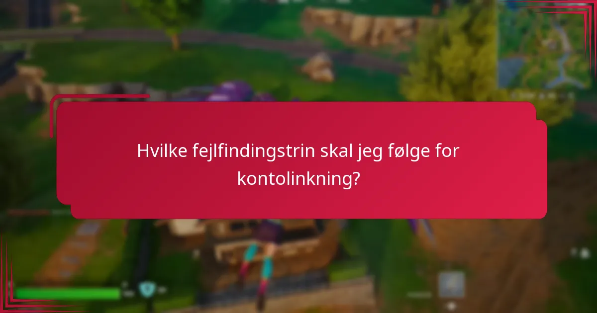 Hvilke fejlfindingstrin skal jeg følge for kontolinkning?