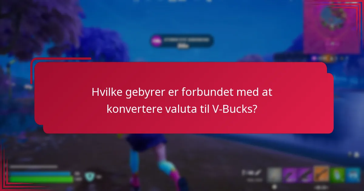 Hvilke gebyrer er forbundet med at konvertere valuta til V-Bucks?