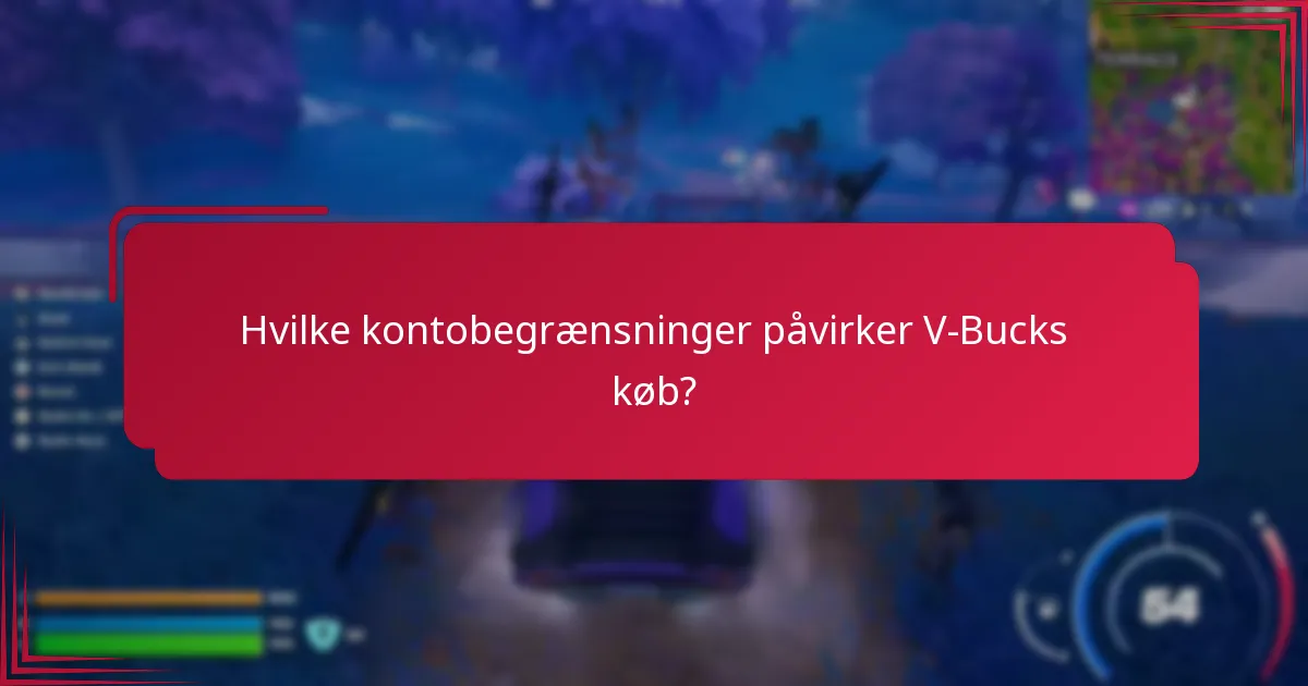 Hvilke kontobegrænsninger påvirker V-Bucks køb?