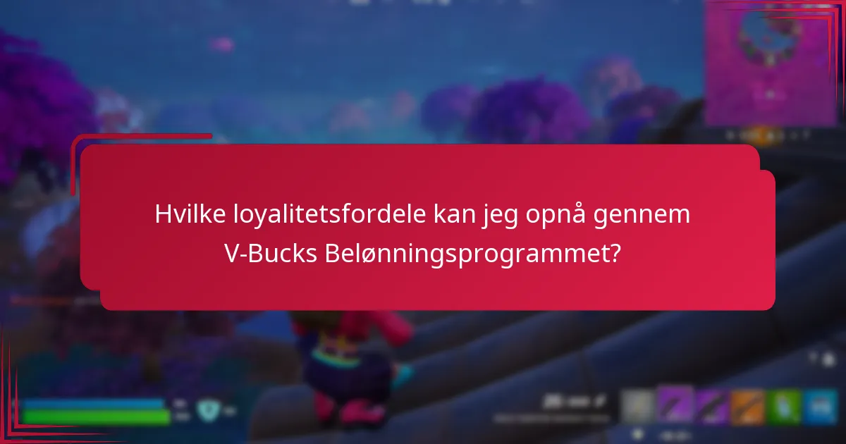 Hvilke loyalitetsfordele kan jeg opnå gennem V-Bucks Belønningsprogrammet?
