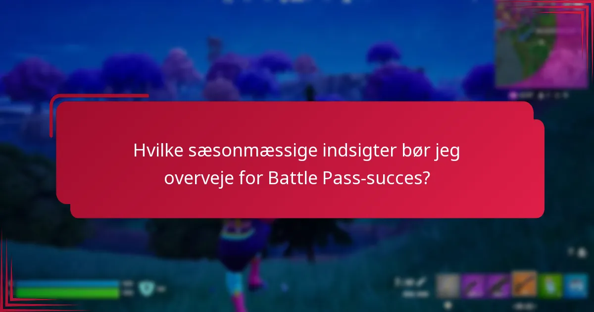 Hvilke sæsonmæssige indsigter bør jeg overveje for Battle Pass-succes?