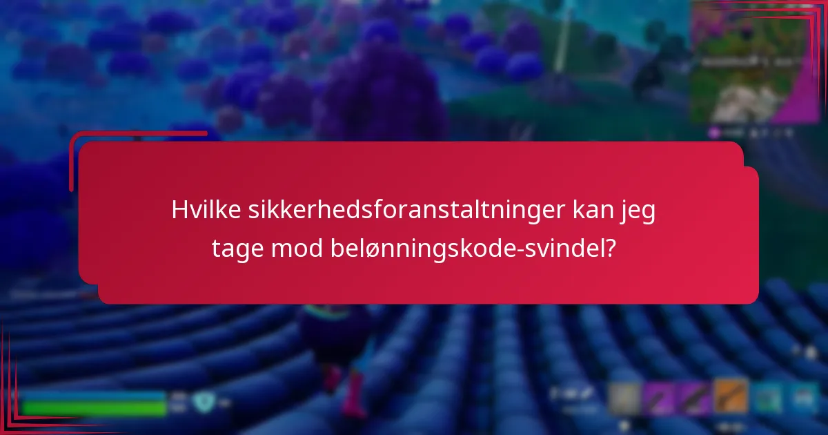 Hvilke sikkerhedsforanstaltninger kan jeg tage mod belønningskode-svindel?