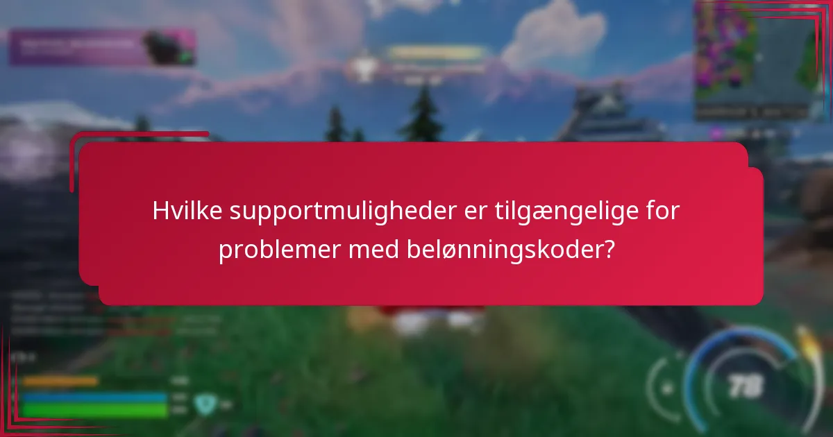 Hvilke supportmuligheder er tilgængelige for problemer med belønningskoder?
