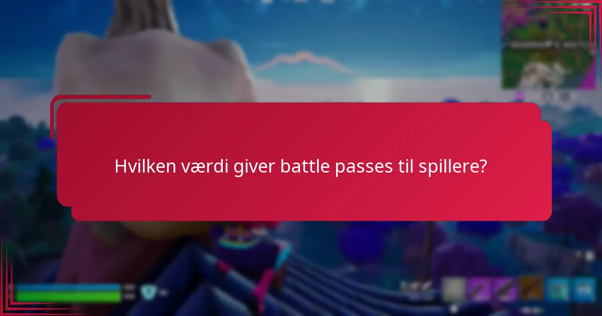 Hvilken værdi giver battle passes til spillere?