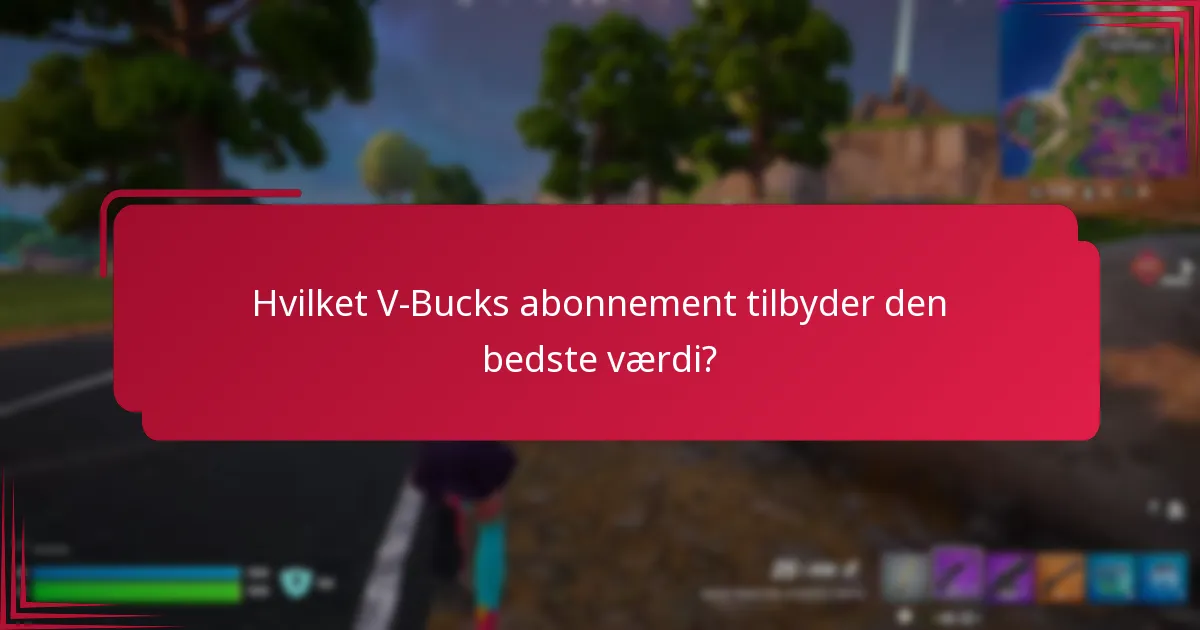 Hvilket V-Bucks abonnement tilbyder den bedste værdi?
