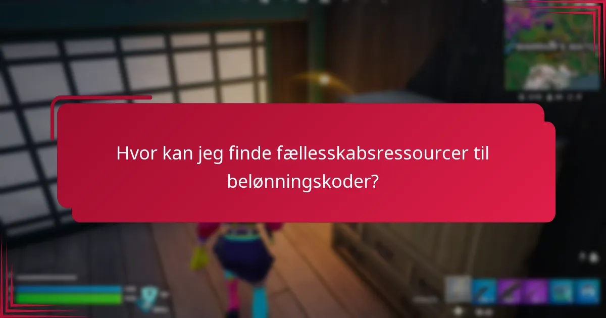 Hvor kan jeg finde fællesskabsressourcer til belønningskoder?