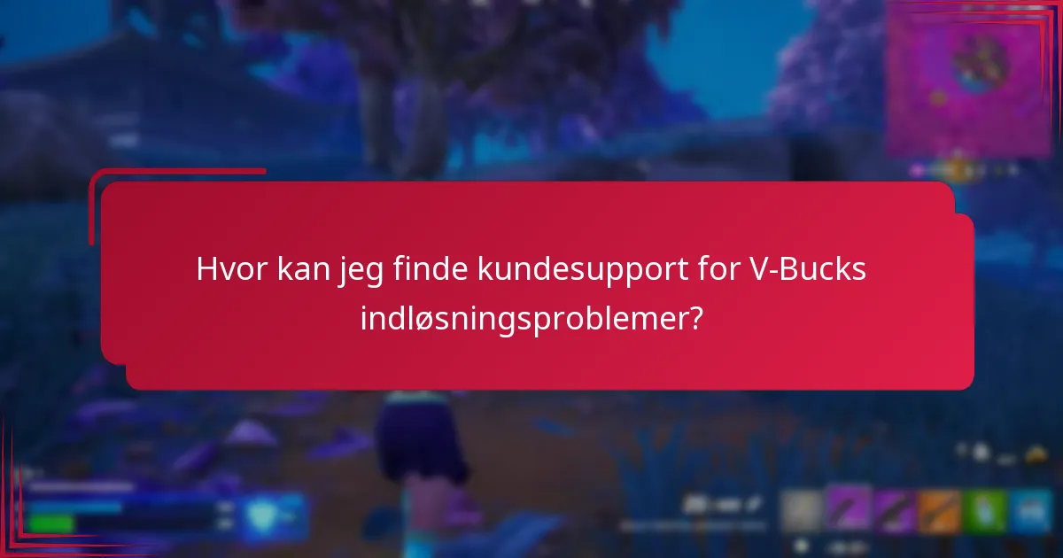 Hvor kan jeg finde kundesupport for V-Bucks indløsningsproblemer?