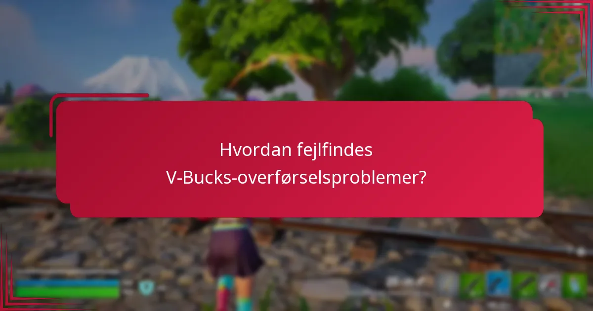 Hvordan fejlfindes V-Bucks-overførselsproblemer?