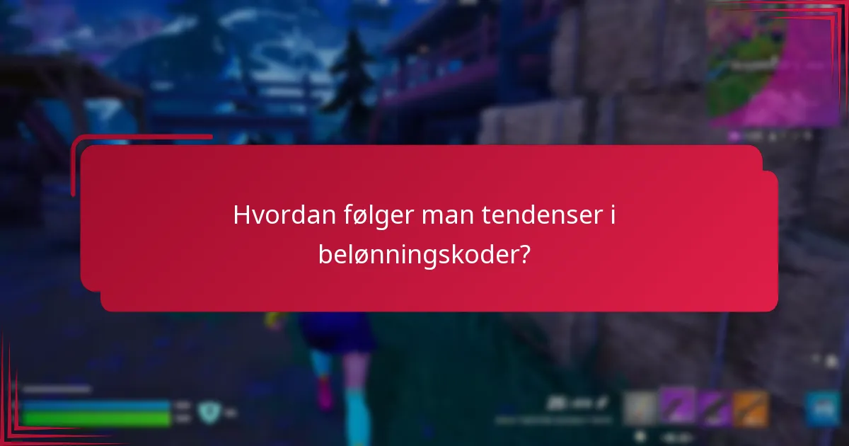 Hvordan følger man tendenser i belønningskoder?
