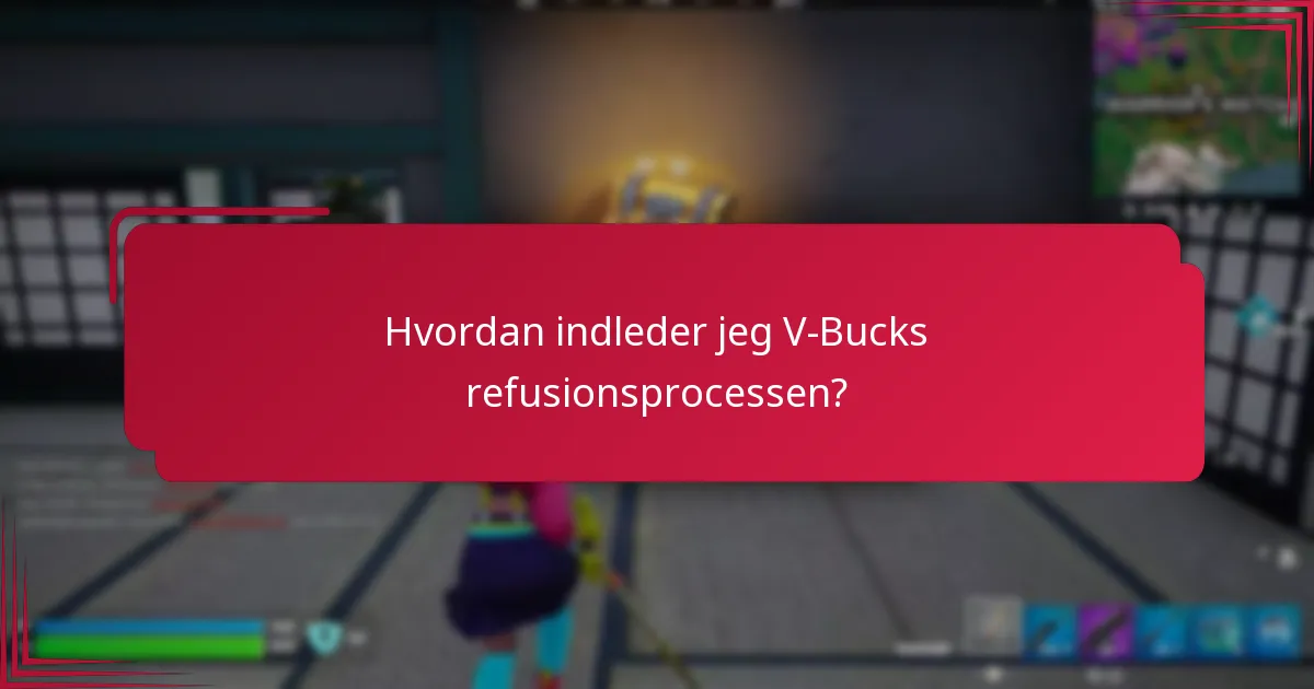 Hvordan indleder jeg V-Bucks refusionsprocessen?