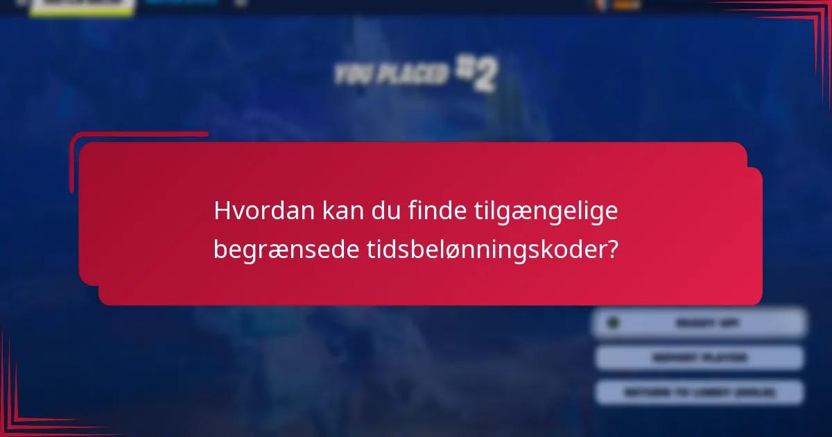Hvordan kan du finde tilgængelige begrænsede tidsbelønningskoder?