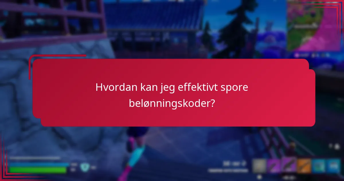 Hvordan kan jeg effektivt spore belønningskoder?