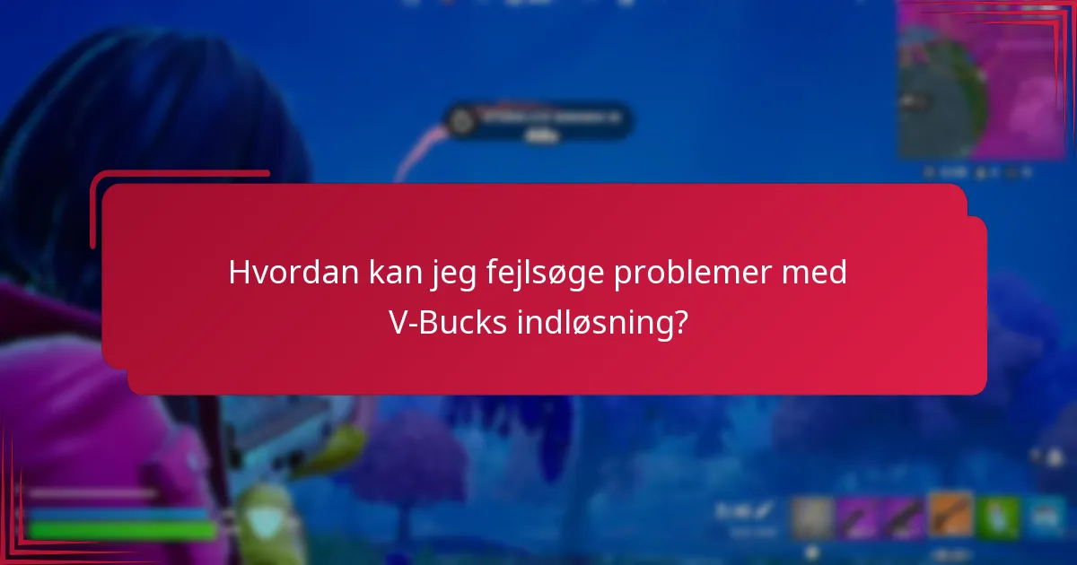 Hvordan kan jeg fejlsøge problemer med V-Bucks indløsning?