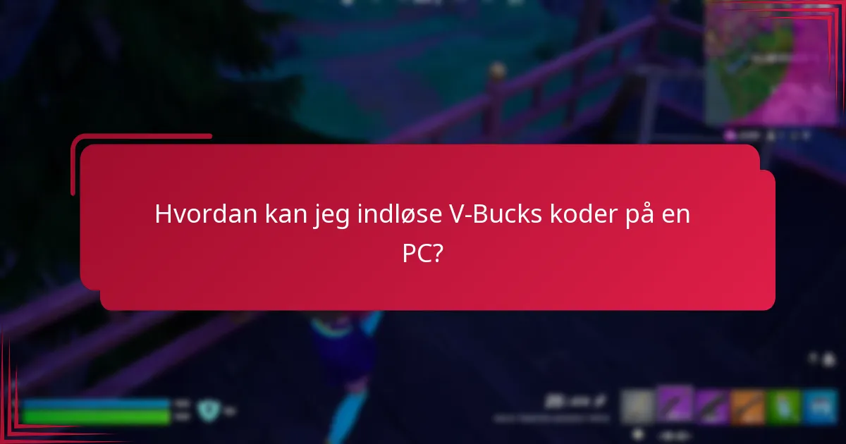 Hvordan kan jeg indløse V-Bucks koder på en PC?