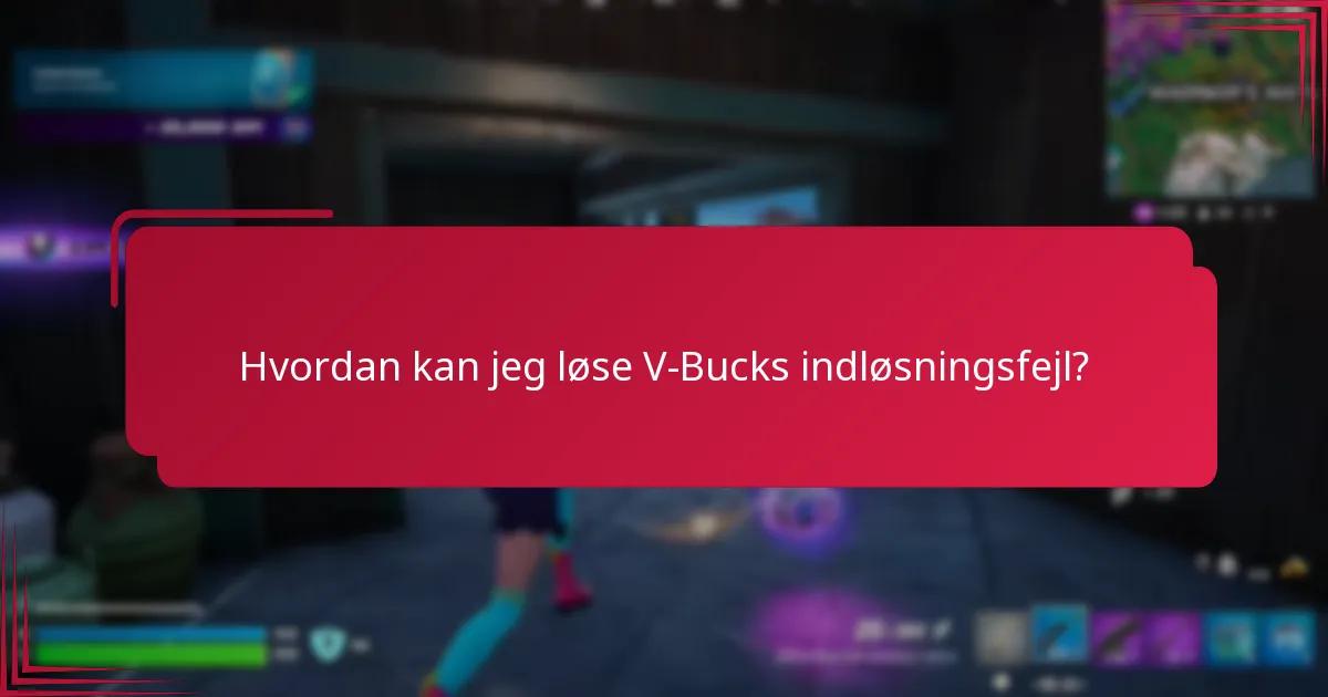 Hvordan kan jeg løse V-Bucks indløsningsfejl?