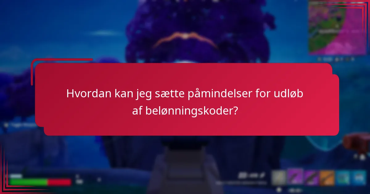 Hvordan kan jeg sætte påmindelser for udløb af belønningskoder?