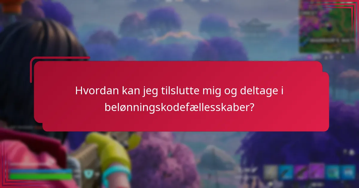 Hvordan kan jeg tilslutte mig og deltage i belønningskodefællesskaber?
