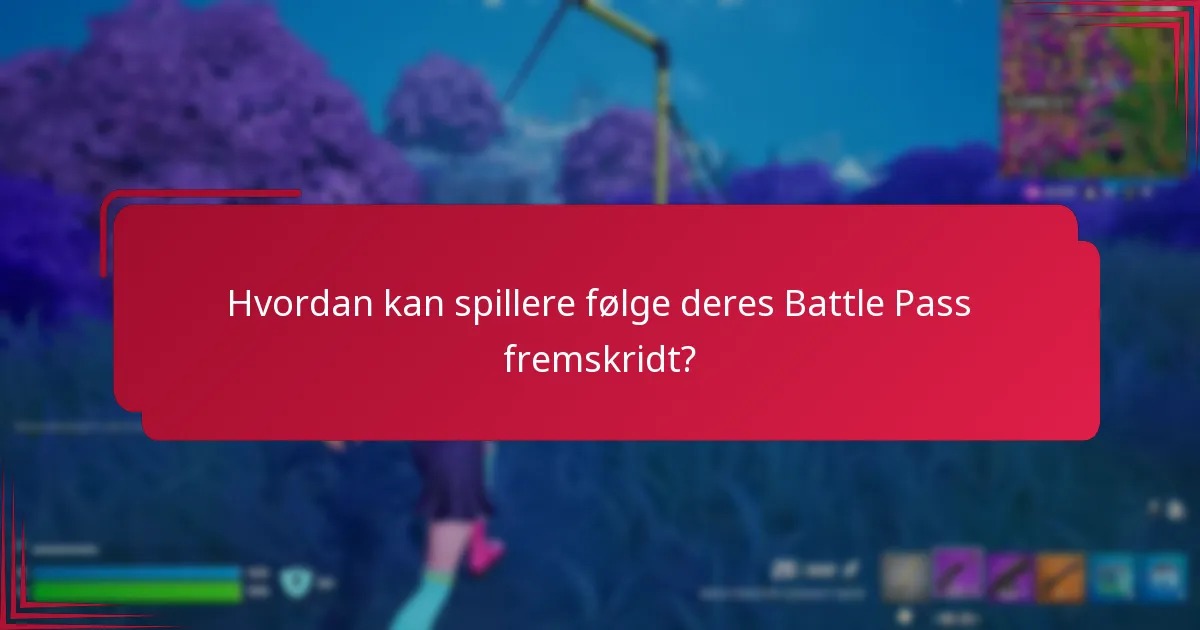 Hvordan kan spillere følge deres Battle Pass fremskridt?