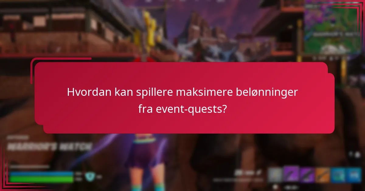 Hvordan kan spillere maksimere belønninger fra event-quests?