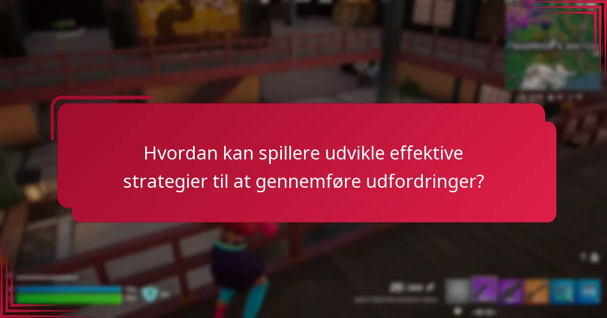 Hvordan kan spillere udvikle effektive strategier til at gennemføre udfordringer?