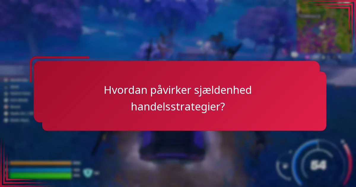 Hvordan påvirker sjældenhed handelsstrategier?