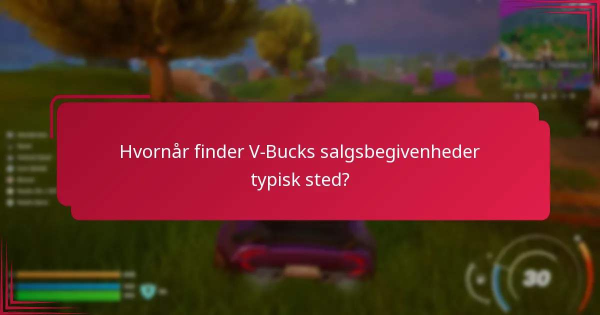 Hvornår finder V-Bucks salgsbegivenheder typisk sted?